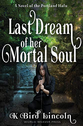 cover image Last Dream of Her Mortal Soul: Portland Hafu, Book 3