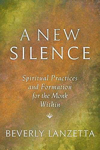 cover image A New Silence: Spiritual Practices and Formation for the Monk Within
