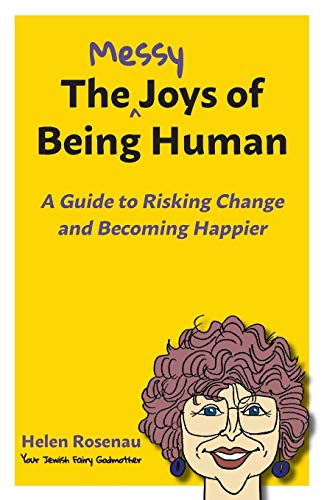 cover image The Messy Joys of Being Human: A Guide to Risking Change and Becoming Happier