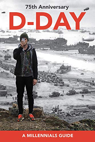 cover image D-Day, 75th Anniversary: A Millennials Guide
