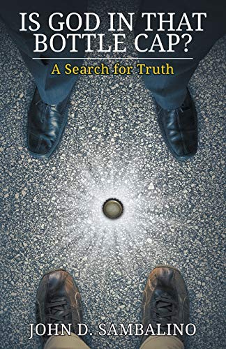 cover image Is God in That Bottle Cap? A Search for Truth