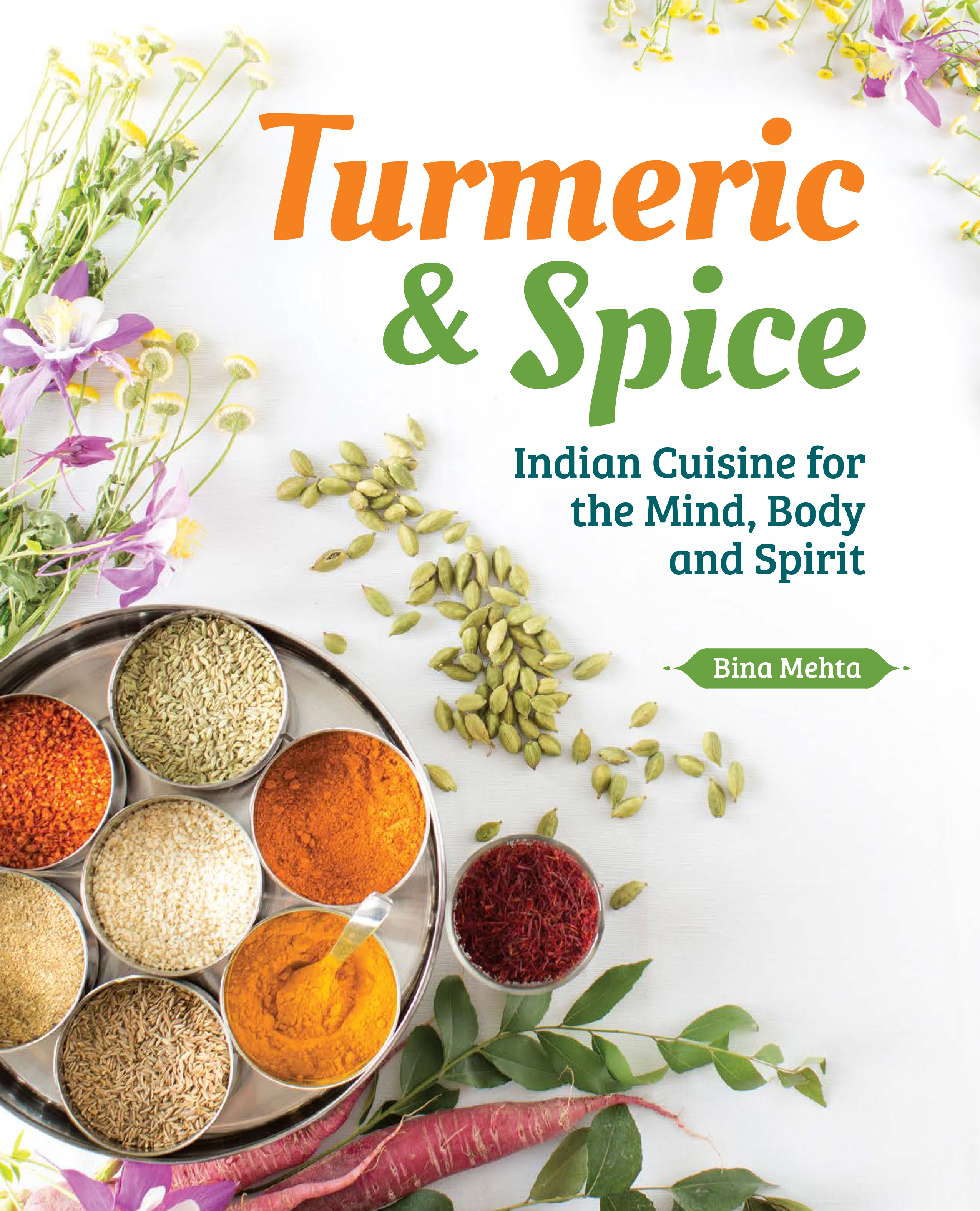 cover image Turmeric & Spice: Indian Cuisine for the Mind, Body, and Spirit