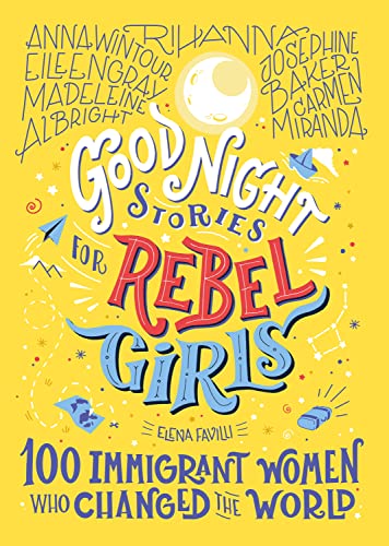 cover image 100 Immigrant Women Who Changed the World (Good Night Stories for Rebel Girls)