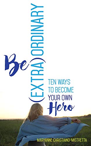 cover image Be (Extra)Ordinary: Ten Ways to Become Your Own Hero