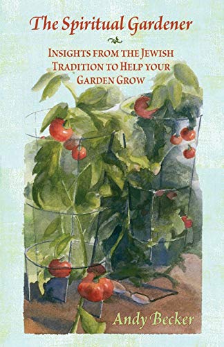 cover image The Spiritual Gardener: Insights from the Jewish Tradition to Help Your Garden Grow