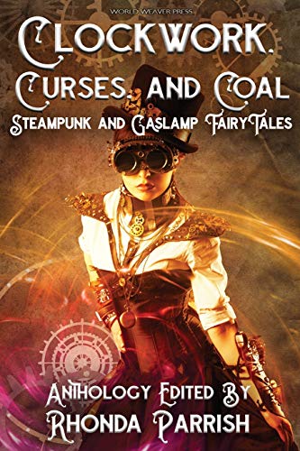 cover image Clockwork, Curses, and Coal: An Anthology of Steampunk and Gaslamp Fairy Tales