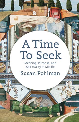 cover image A Time to Seek: Meaning, Purpose, and Spirituality at Midlife