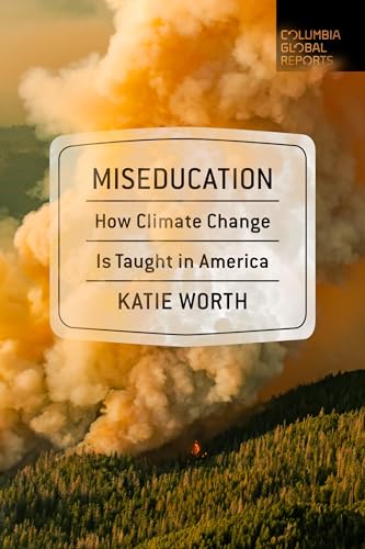 cover image Miseducation: How Climate Change Is Taught in America