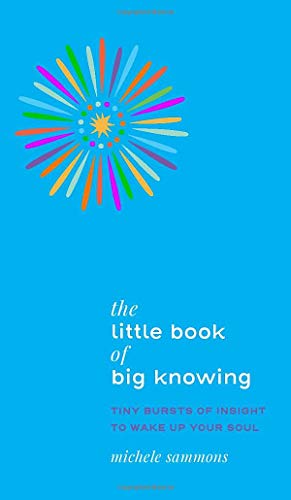 cover image The Little Book of Big Knowing: Tiny Bursts of Insight to Wake Up Your Soul