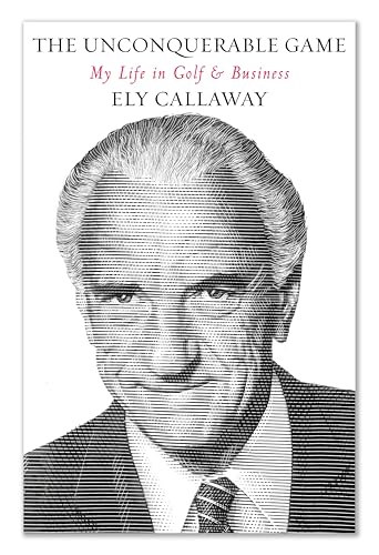 cover image The Unconquerable Game: My Life in Golf and Business