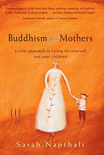 cover image BUDDHISM FOR MOTHERS: A Calm Approach to Caring for Yourself and Your Children