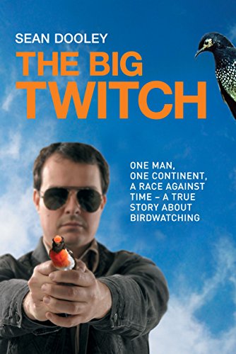 cover image The Big Twitch: One Man, One Continent, a Race Against Time—a True Story About Birdwatching