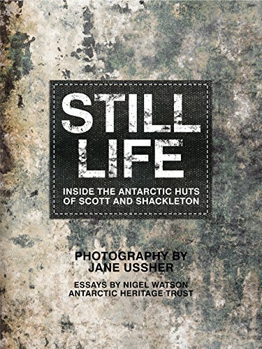 cover image Still Life: Inside the Antarctic Huts of Scott and Shackleton