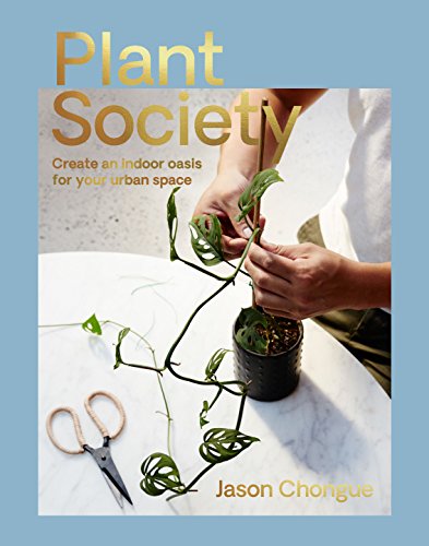 cover image Plant Society: Create an Indoor Oasis for Your Urban Spaces
