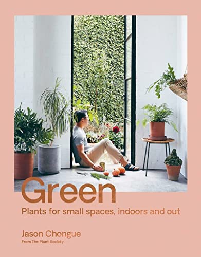 cover image Green: Plants for Small Spaces, Indoors and Out