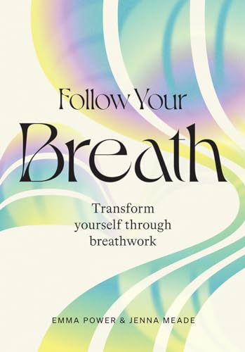 cover image Follow Your Breath: Transform Yourself Through Breathwork