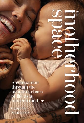 cover image The Motherhood Space: A Companion Through the Beautiful Chaos of Life as a Modern Mother