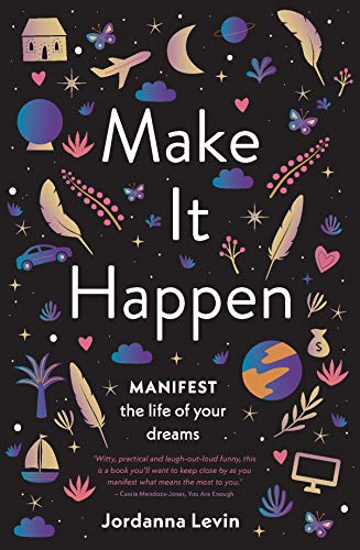 cover image Make It Happen: Manifest the Life of Your Dreams