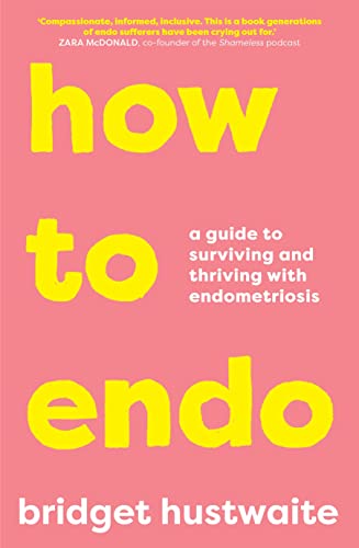 cover image How to Endo: A Guide to Surviving and Thriving with Endometriosis