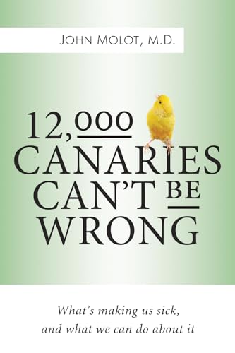 cover image 12,000 Canaries Can't Be Wrong: What's Making Us Sick and What We Can Do about It