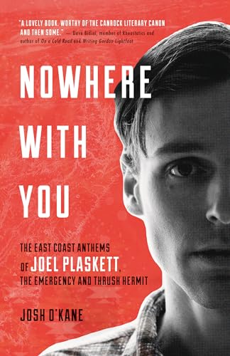 cover image Nowhere with You: The East Coast Anthems of Joel Plaskett, the Emergency, and Thrush Hermit 