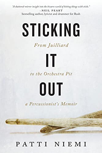 cover image Sticking It Out: From Juilliard to the Orchestra Pit; A Percussionist's Memoir