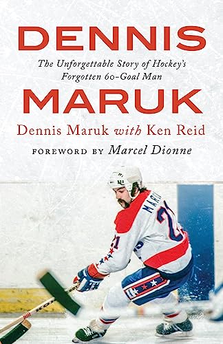 cover image Dennis Maruk: The Unforgettable Story of Hockey’s Forgotten 60-Goal Man