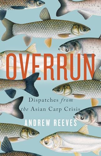 cover image Overrun: Dispatches from the Asian Carp Crisis