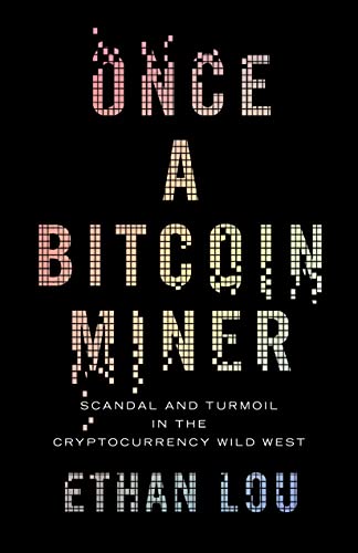cover image Once a Bitcoin Miner: Scandal and Turmoil in the Cryptocurrency Wild West