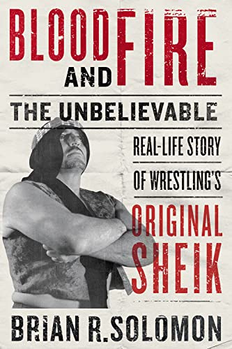 cover image Blood and Fire: The Unbelievable Real-Life Story of Wrestling’s Original Sheik