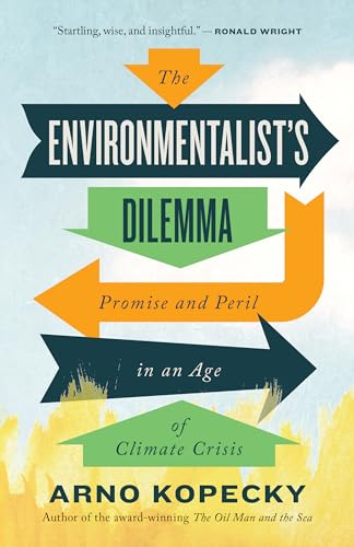 cover image The Environmentalist’s Dilemma: Promise and Peril in an Age of Climate Crisis