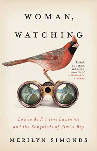 cover image Woman, Watching: Louise de Kiriline Lawrence and the Songbirds of Pimisi Bay