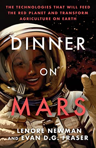 cover image Dinner on Mars: The Technologies That Will Feed the Red Planet and Transform Agriculture on Earth