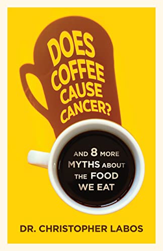 cover image Does Coffee Cause Cancer? And 8 More Myths About the Food We Eat