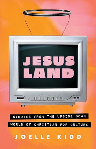 cover image Jesusland: Stories from the Upside Down World of Christian Pop Culture