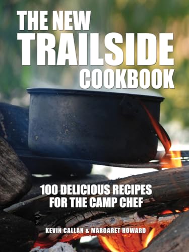 cover image The New Trailside Cookbook: 100 Delicious Recipes for the Camp Chef