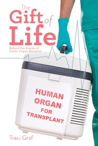 cover image The Gift of Life: The Reality Behind Organ Donation Retrieval