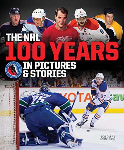 cover image The NHL: 100 Years in Pictures and Stories