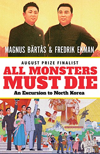 cover image All Monsters Must Die: An Excursion to North Korea