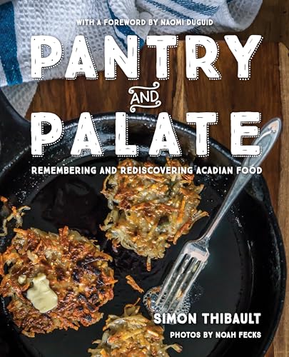 cover image Pantry and Palate: Remembering and Rediscovering Acadian Food 