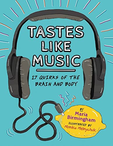 cover image Tastes Like Music: 17 Quirks of the Brain and Body