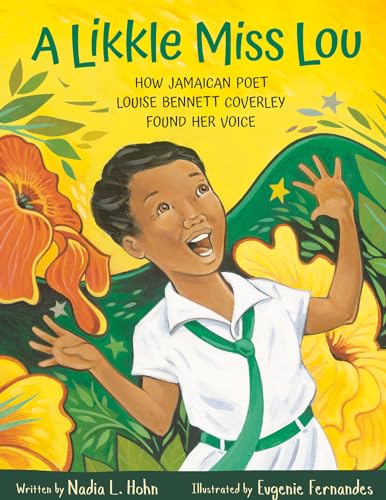 cover image A Likkle Miss Lou: How Jamaican Poet Louise Bennett Coverley Found Her Voice