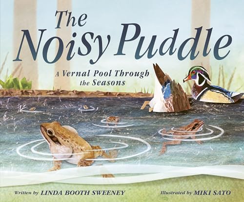 cover image The Noisy Puddle: A Vernal Pool Through the Seasons