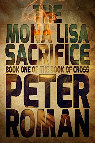 cover image The Mona Lisa Sacrifice: 
Book One of the Book of Cross