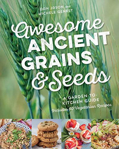 cover image Awesome Ancient Grains and Seeds: A Garden-to-Kitchen Guide