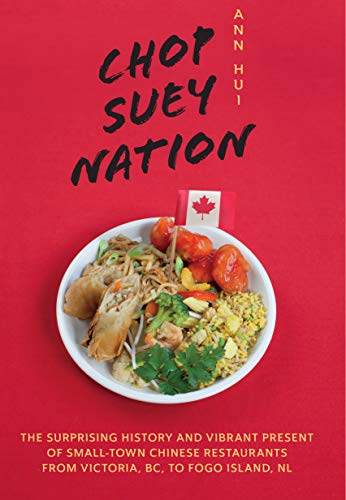 cover image Chop Suey Nation: The Surprising History and Vibrant Present of Small-Town Chinese Restaurants from Victoria, BC to Fogo Island, NL