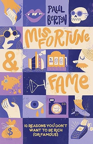 cover image Misfortune and Fame: 10 Reasons You Don’t Want to Be Rich (or Famous)