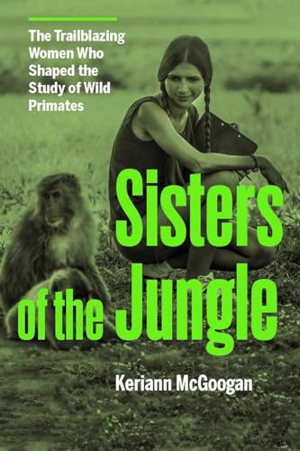 cover image Sisters of the Jungle: The Trailblazing Women Who Shaped the Study of Wild Primates