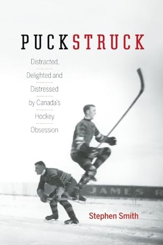 cover image Puckstruck: Distracted, Delighted and Distressed by Canada's Hockey Obsession