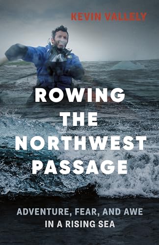 cover image Rowing the Northwest Passage: Adventure, Fear, and Awe in a Rising Sea